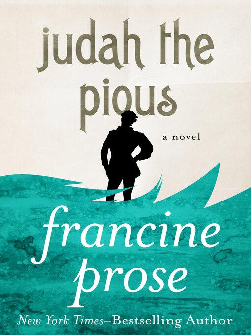 Title details for Judah the Pious by Francine Prose - Available
